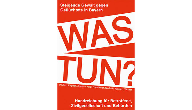 Das Deckblatt der mehrsprachigen Handlungsempfehlungen „Steigende Gewalt gegen Geflüchtete in Bayern: was tun?“.